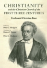 Christianity and the Christian Church of the First Three Centuries - eBook