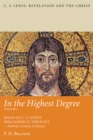 In the Highest Degree: Volume Two : Essays on C. S. Lewis's Philosophical Theology-Method, Content, & Reason - eBook