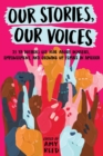 Our Stories, Our Voices : 21 YA Authors Get Real About Injustice, Empowerment, and Growing Up Female in America - eBook