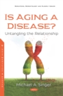 Is Aging a Disease? Untangling the Relationship - eBook