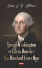 George Washington or Life in America One Hundred Years Ago - eBook