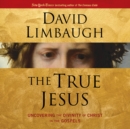 The True Jesus : Uncovering the Divinity of Christ in the Gospels - eAudiobook