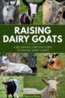 Raising Dairy Goats : A Beginners Starters Guide to Raising Dairy Goats - eBook