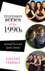 Television Series of the 1990s : Essential Facts and Quirky Details - eBook