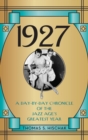1927 : A Day-by-Day Chronicle of the Jazz Age's Greatest Year - eBook