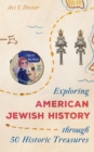 Exploring American Jewish History through 50 Historic Treasures - eBook