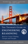 Thinker's Guide to Engineering Reasoning : Based on Critical Thinking Concepts and Tools - eBook