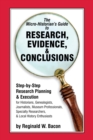 The Micro-historian's Guide to Research, Evidence, & Conclusions : Step-by-Step Research Planning and Execution for Historians, Genealogists, Journalists, Museum Professionals, Specialty Researchers, - eBook