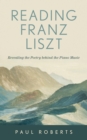 Reading Franz Liszt : Revealing the Poetry behind the Piano Music - eBook