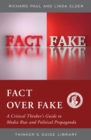 Fact over Fake : A Critical Thinker's Guide to Media Bias and Political Propaganda - eBook
