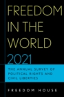 Freedom in the World 2021 : The Annual Survey of Political Rights and Civil Liberties - eBook