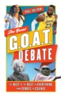 Great G.O.A.T. Debate : The Best of the Best in Everything from Sports to Science - eBook