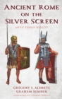 Ancient Rome on the Silver Screen : Myth versus Reality - eBook