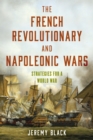 French Revolutionary and Napoleonic Wars : Strategies for a World War - eBook