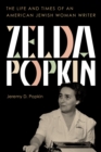 Zelda Popkin : The Life and Times of an American Jewish Woman Writer - eBook