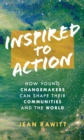 Inspired to Action : How Young Changemakers Can Shape Their Communities and the World - eBook