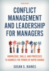 Conflict Management and Leadership for Managers : Knowledge, Skills, and Processes to Harness the Power of Rapid Change - eBook