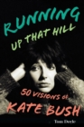 Running Up That Hill : 50 Visions of Kate Bush - eBook