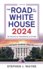 Road to the White House 2024 : The Politics of Presidential Elections - eBook