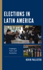 Elections in Latin America : Campaigns, Voters, and Institutions - eBook