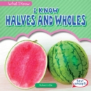 I Know Halves and Wholes - eBook