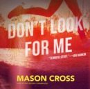 Don't Look for Me - eAudiobook