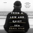 From a Low and Quiet Sea - eAudiobook