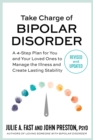 Take Charge of Bipolar Disorder : A 4-Step Plan for You and Your Loved Ones to Manage the Illness and Create Lasting Stability - Book