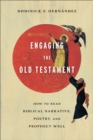 Engaging the Old Testament - How to Read Biblical Narrative, Poetry, and Prophecy Well - Book