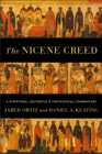 The Nicene Creed - A Scriptural, Historical, and Theological Commentary - Book