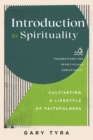Introduction to Spirituality – Cultivating a Lifestyle of Faithfulness - Book
