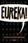 Eureka! : 50 Scientists Who Shaped Human History - eBook