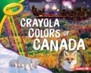 Crayola (R) Colors of Canada - eBook