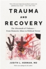 Trauma and Recovery : The Aftermath of Violence--From Domestic Abuse to Political Terror - Book