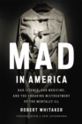 Mad In America (Revised) : Bad Science, Bad Medicine, and the Enduring Mistreatment of the Mentally Ill - Book