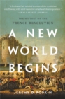 A New World Begins : The History of the French Revolution - Book