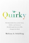 Quirky : The Remarkable Story of the Traits, Foibles, and Genius of Breakthrough Innovators Who Changed the World - Book
