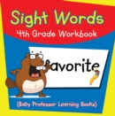 Sight Words 4th Grade Workbook (Baby Professor Learning Books) - eBook
