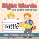 Sight Words 2nd Grade Workbook (Baby Professor Learning Books) - eBook