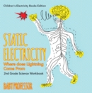 Static Electricity (Where does Lightning Come From): 2nd Grade Science Workbook | Children's Electricity Books Edition - eBook
