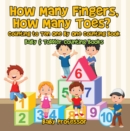 How Many Fingers, How Many Toes? Counting to Ten One by One Counting Book - Baby & Toddler Counting Books - eBook