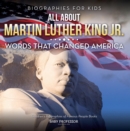 Biographies for Kids - All about Martin Luther King Jr.: Words That Changed America - Children's Biographies of Famous People Books - eBook