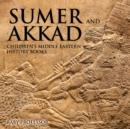 Sumer and Akkad | Children's Middle Eastern History Books - eBook