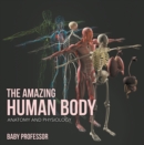 The Amazing Human Body | Anatomy and Physiology - eBook