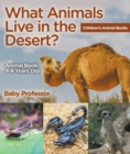 What Animals Live in the Desert? Animal Book 4-6 Years Old | Children's Animal Books - eBook