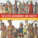 The Aztec Government and Society - History Books Best Sellers | Children's History Books - eBook