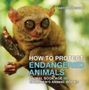 How To Protect Endangered Animals - Animal Book Age 10 | Children's Animal Books - eBook