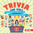 Trivia for Kids | Countries, Capital Cities and Flags Quiz Book for Kids | Children's Questions & Answer Game Books - eBook