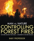 Man vs. Nature : Controlling Forest Fires - Nature Books for Kids | Children's Nature Books - eBook