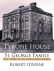 Tyrone House and the St George Family : The Story of an Anglo-Irish Family - eBook